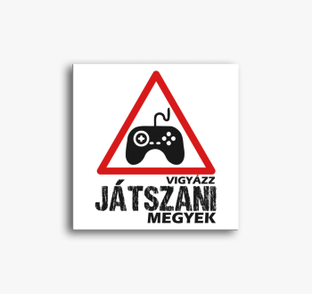 Vigyázz játszani meg...
