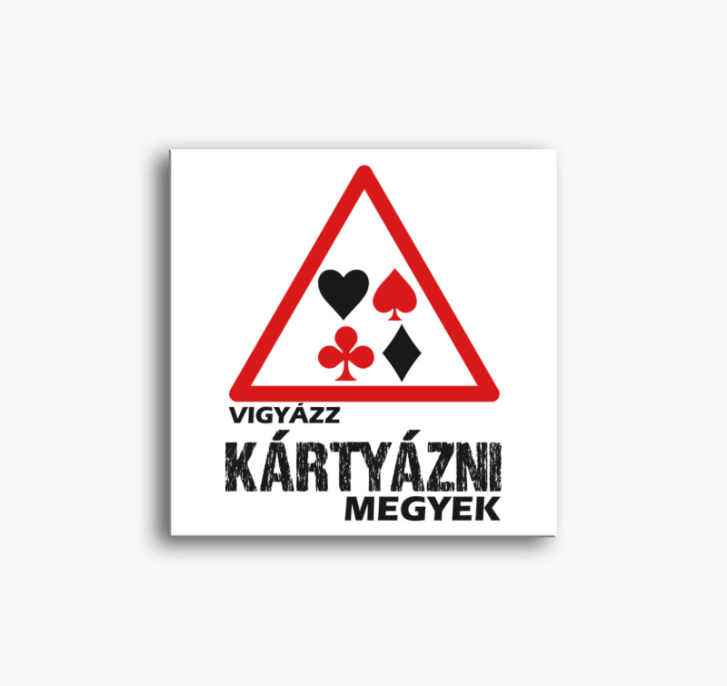 Vigyázz kártyázni megyek vászonkép
