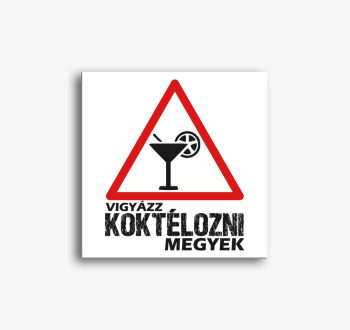 Vigyázz koktélozni m...