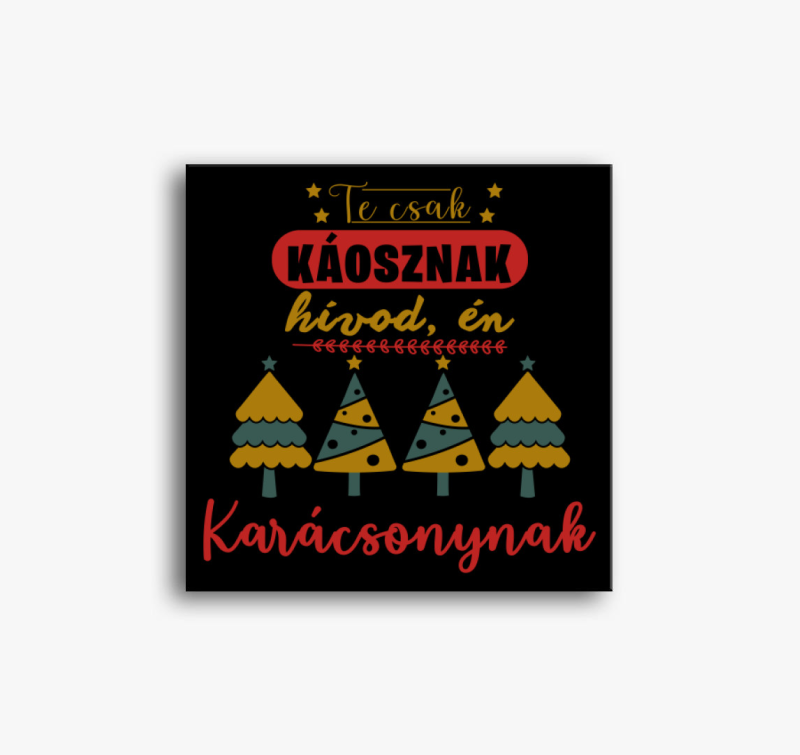 Te csak káosznak hívod, én karácsonynak vászonkép