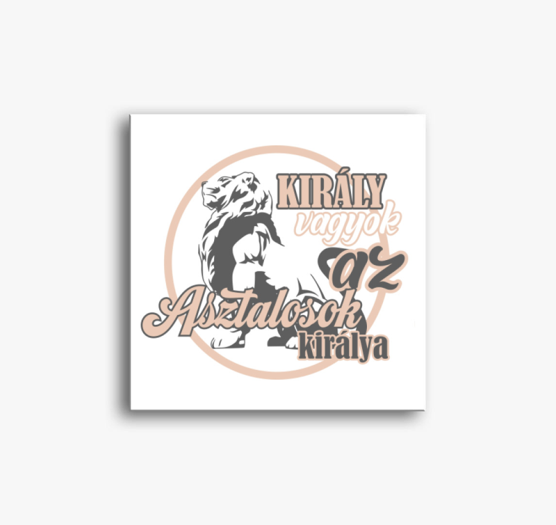 Király vagyok asztalos vászonkép