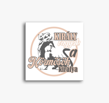 Király vagyok körmös...