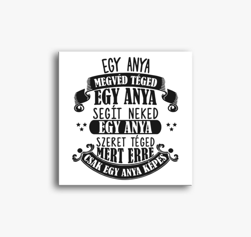 Ezekre csak egy anya képes vászonkép