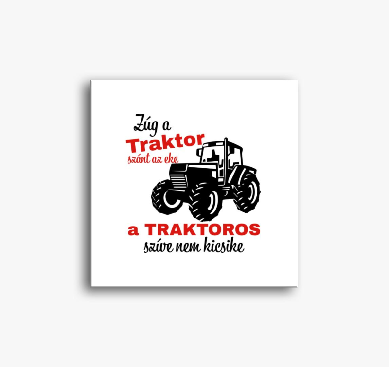 Zúg a traktor szánt az eke a traktoros szíve nem kicsike vászonkép