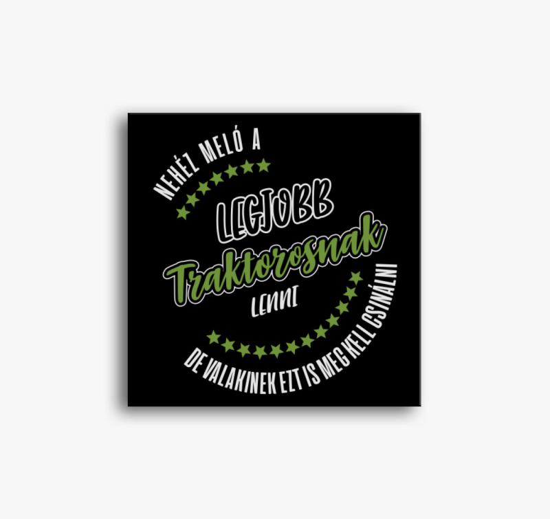 Nehéz meló a legjobb traktorosnak lenni vászonkép