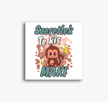 Szeretlek te kis Mak...