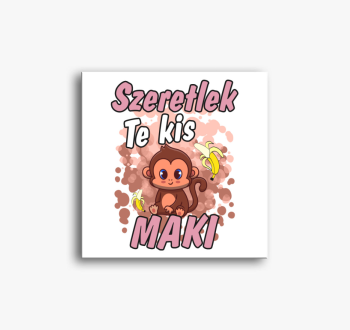 Szeretlek te kis Mak...