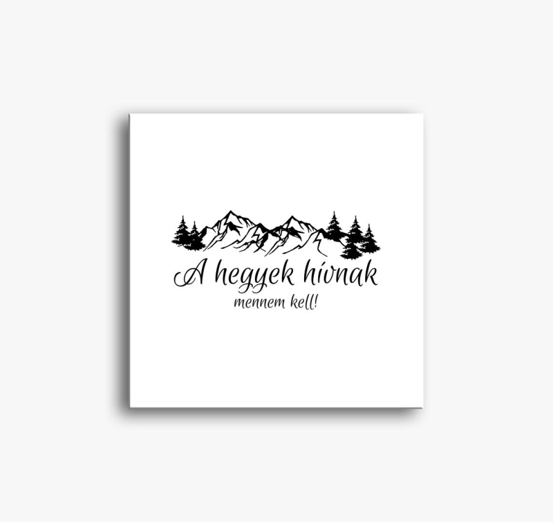 A hegyek hívnak, mennem kell vászonkép