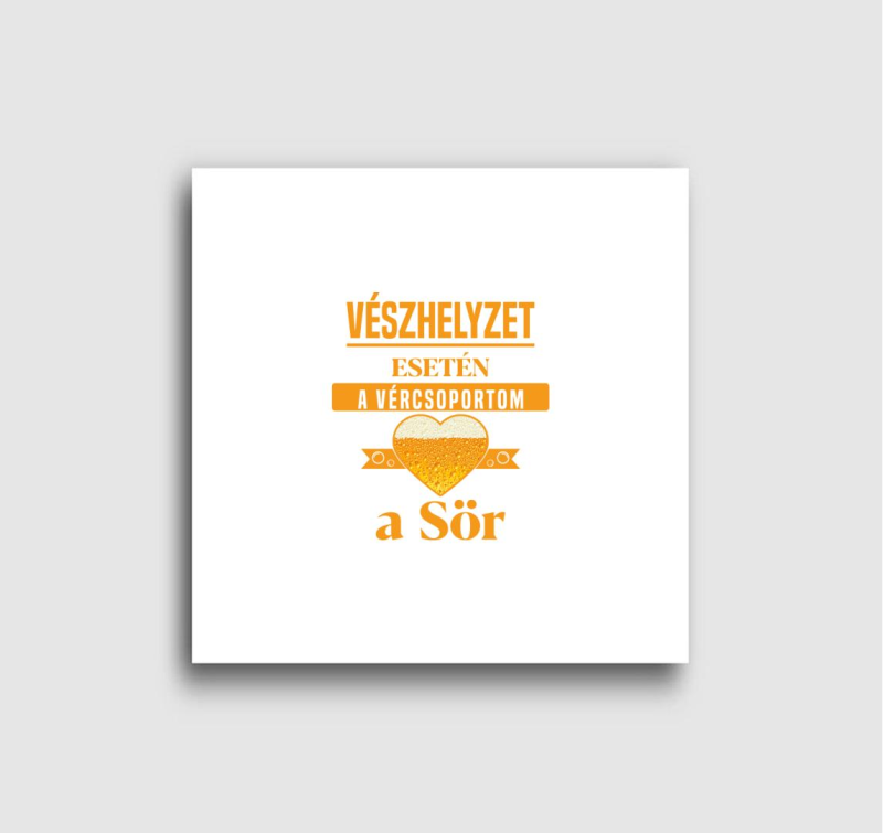 Vészhelyzet esetén a vércsoportom a sör vászonkép