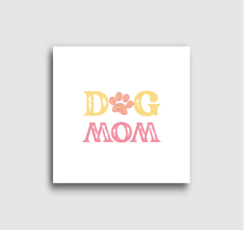 Dog Mom vászonkép pá