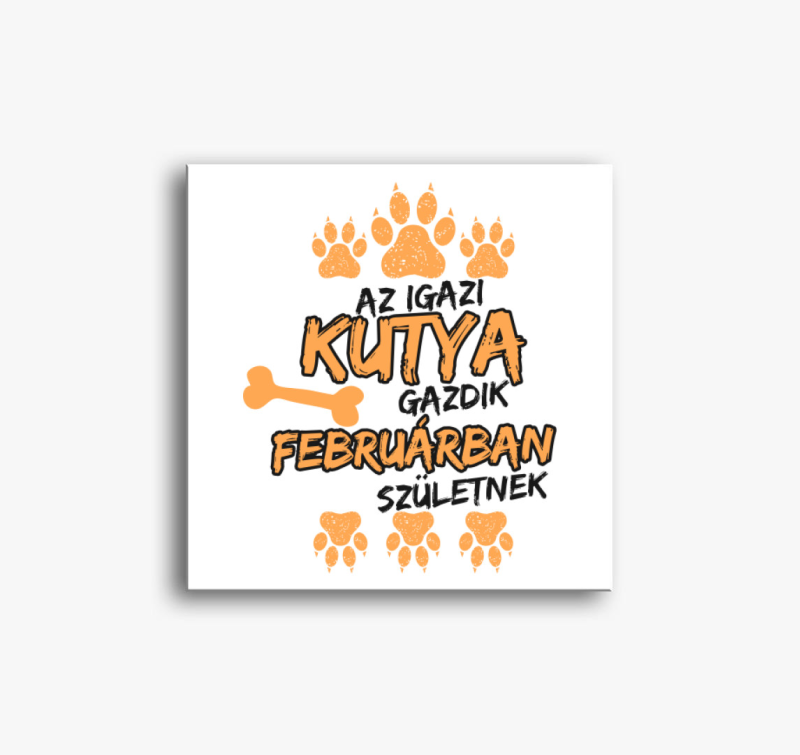 Az igazi kutya gazdik februárban születnek vászonkép