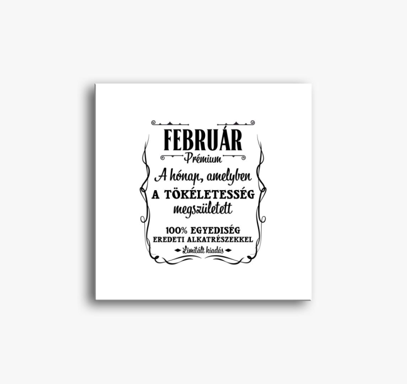 Február a hónap amelyben a tökéletesség megszületett vászonkép