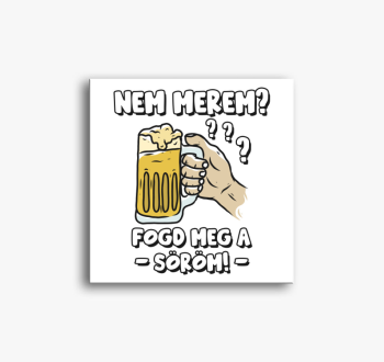 Nem merem? Fogd meg ...