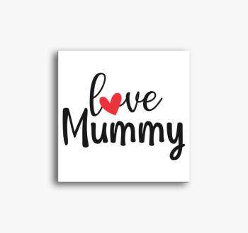 Love Mummy vászonkép