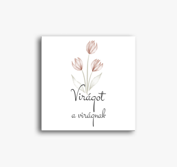 Virágot a virágnak v...