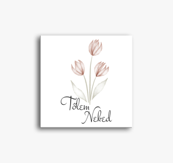 Tőlem Neked tulipáno...