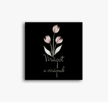 Virágot a virágnak (...