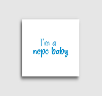I'm a nepo baby (kék) feliratos vászonkép