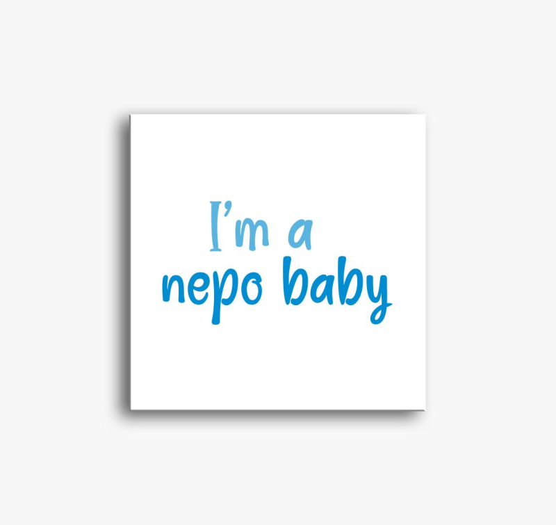 I'm a nepo baby (kék) feliratos vászonkép