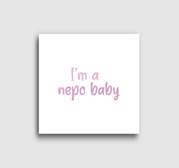 I'm a nepo baby (rózsaszín) feliratos vászonkép