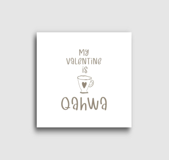 My Valentine is Qahwa - török/arab kávés (világos) vászonkép 