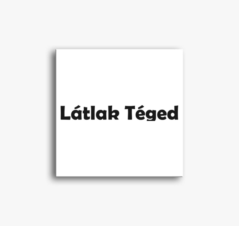 Látlak Téged vászonkép