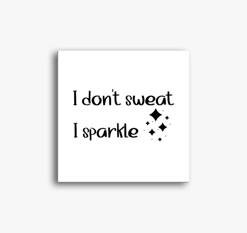 I don't sweat sparklings vászonkép