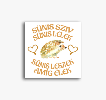 Sünis szív Sünis lél...
