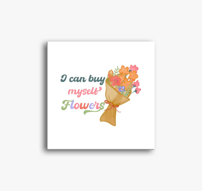 I can buy myself flowers vászonkép