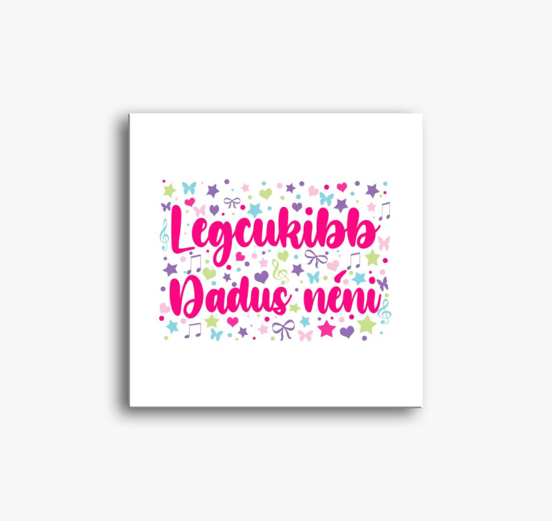 Dadus néninek Legcukibb Dadus néni vászonkép