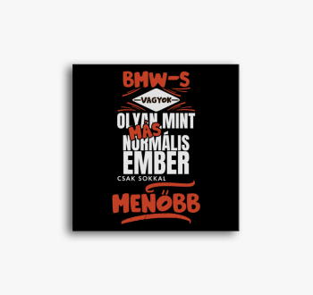 BMW-s vagyok olyan m...