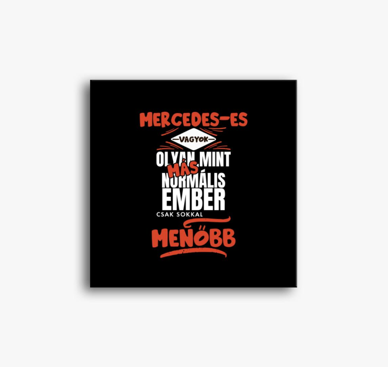 Mercedeses vagyok olyan mint más ember vászonkép