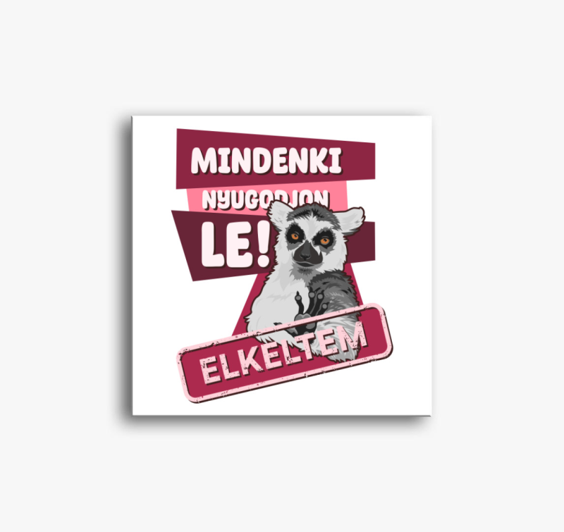 Mindenki nyugodjon le elkeltem vászonkép