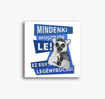 Mindenki nyugodjon l...