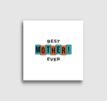 BEST MOTHER EVER (TXTR) vászonkép