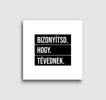 BIZONYÍTSD HOGY TÉVE...