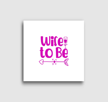 Wife to be pink vászonkép