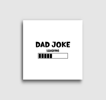 Dad joke loading vászonkép