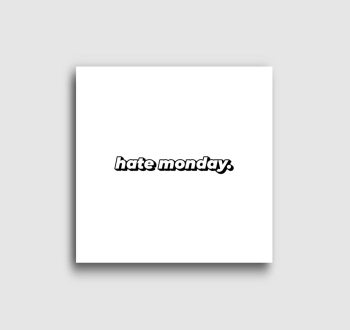HATE MONDAY (TXTR) vászonkép
