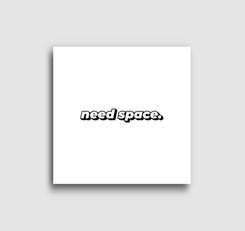 NEED SPACE (TXTR) vászonkép