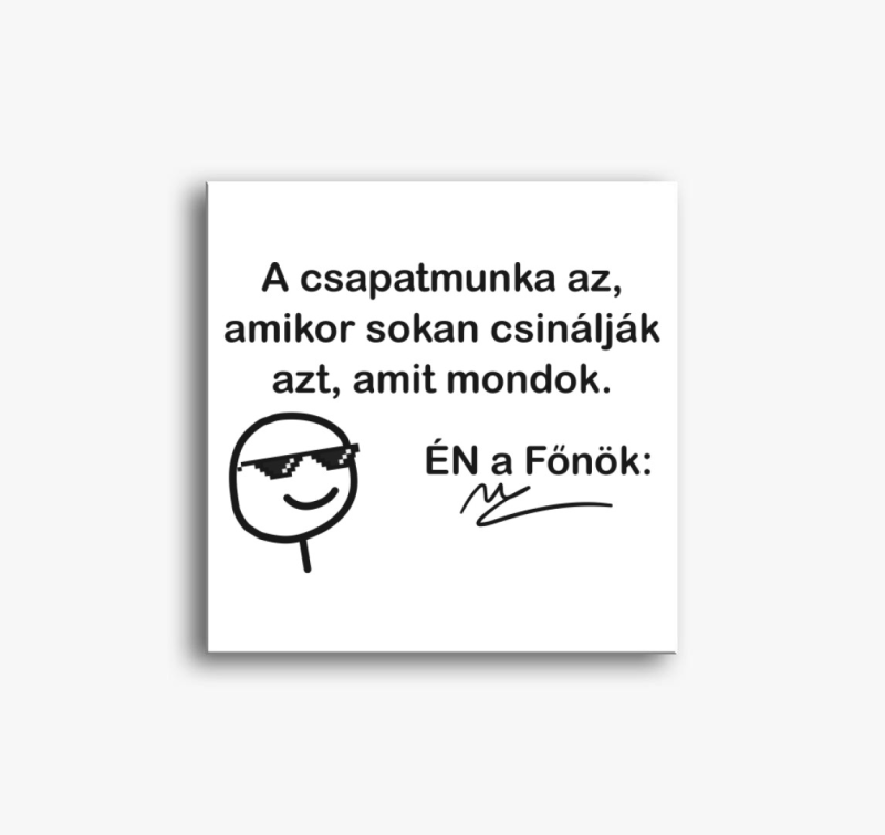 A csapatmunka az amit mondok vicces vászonkép