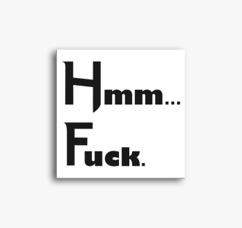 Hmm Fuck vászonkép