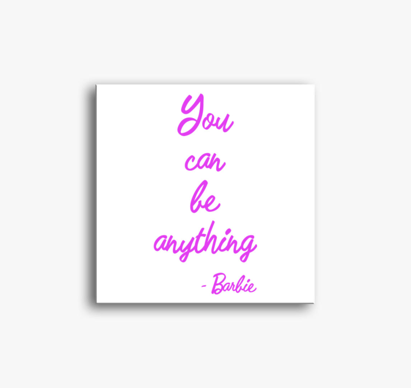 You can be anything Barbie vászonkép