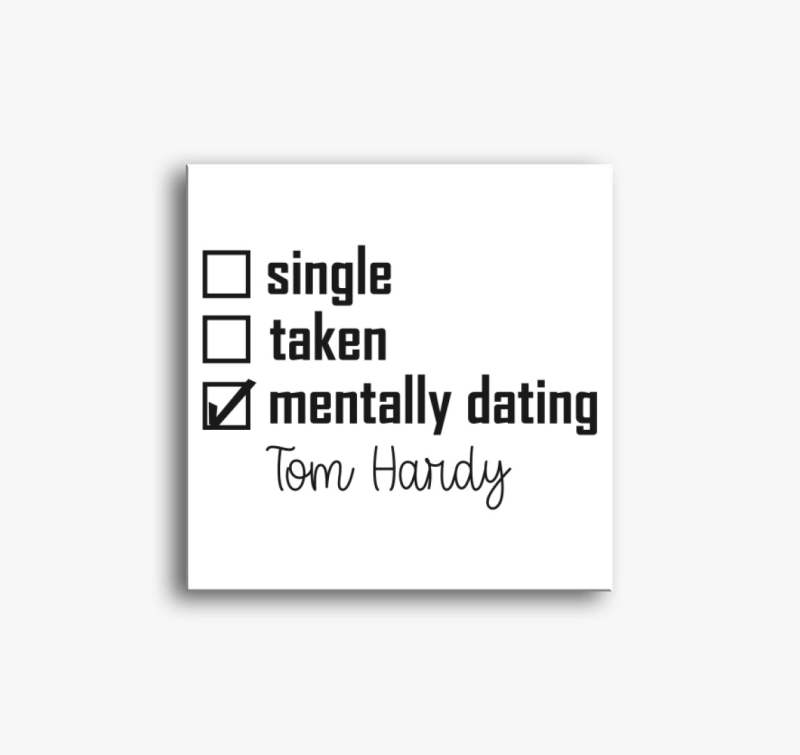 Mentally dating TOM HARDY vászonkép