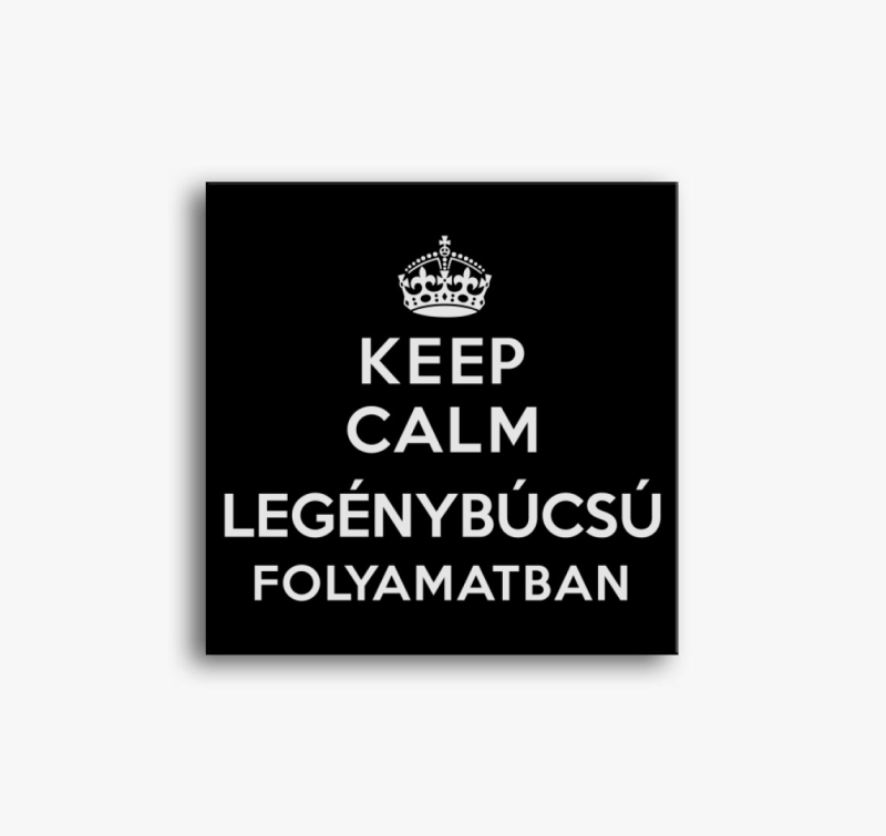 Keep calm legénybúcsú folyamatban vászonkép