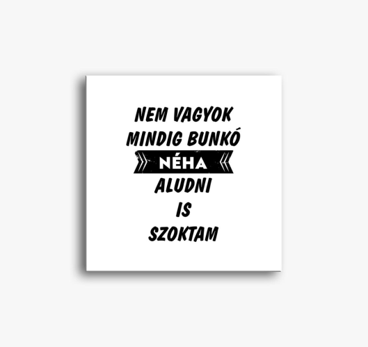 Nem vagyok mindig bunkó vászon...