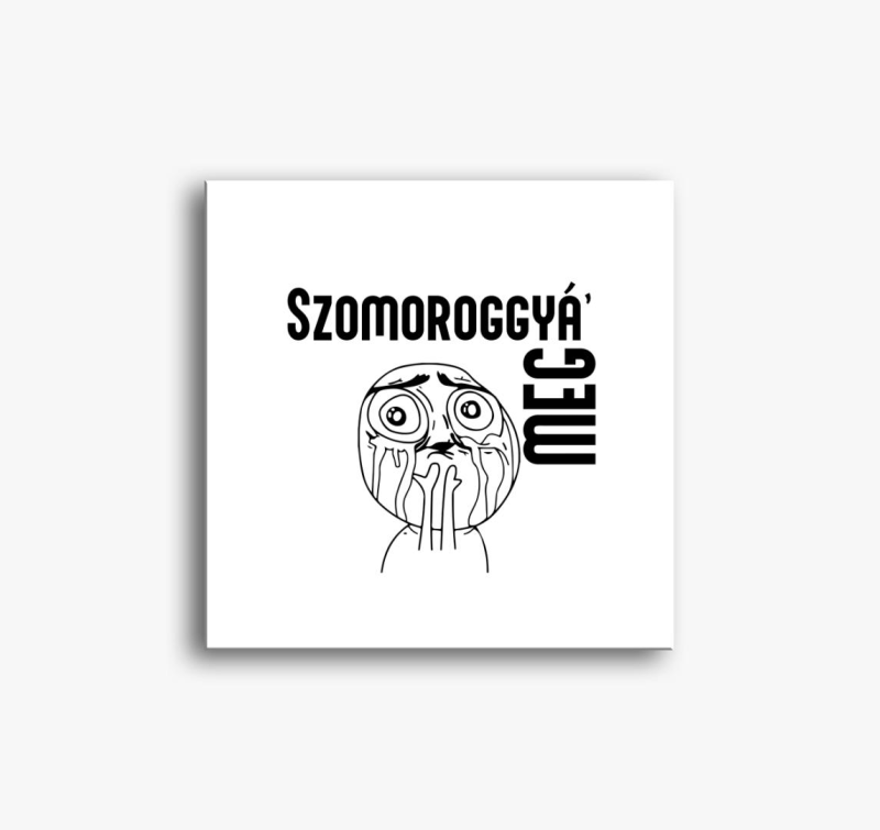 Szomoroggyá meg vászonkép