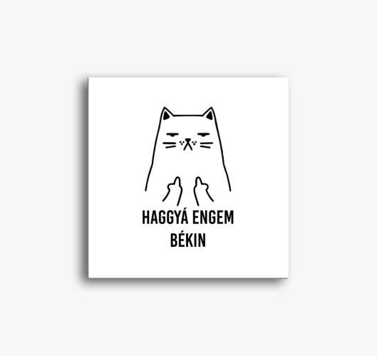 Haggyá engem békin vászonkép...