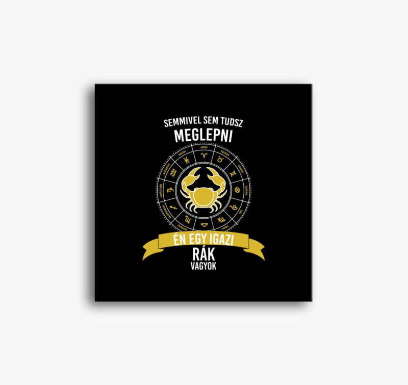 Igazi rák vagyok - rák horoszkóp vászonkép