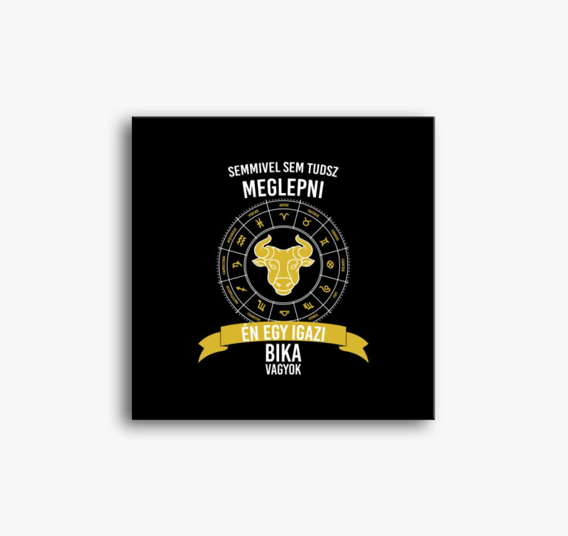 Igazi bika vagyok - bika horoszkóp vászonkép